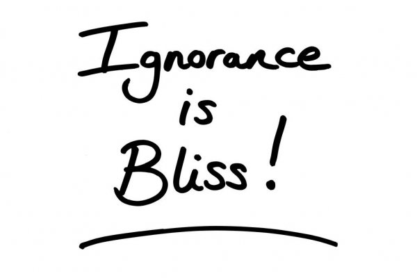 ( Best ) Ignorance is bliss